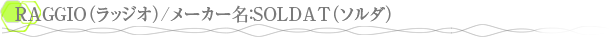 RAGGIO�ʥ�å�����/�᡼����̾��SOLDAT�ʥ������