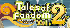 Tales of FandomVol.2