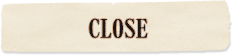 CLOSE